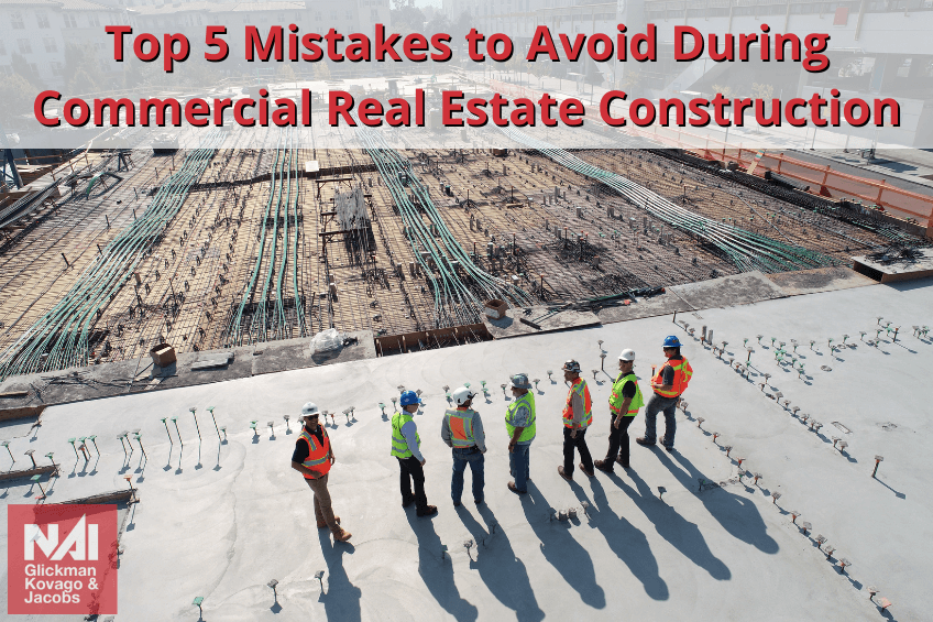 Top 5 Mistakes to Avoid During Commercial Real Estate Construction
